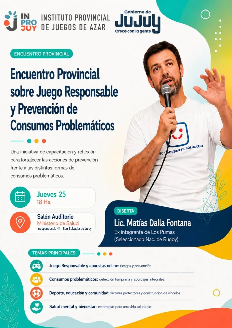 El Instituto Provincial de Juegos de Azar de Jujuy invita a todos los ciudadanos de la provincia a participar del Encuentro Provincial sobre Juego Responsable y Prevención de Consumos Problemáticos, un espacio de capacitación, reflexión y diálogo abierto sobre temas de gran interés social.

El encuentro contará con la disertación del Lic. Matías Dalla Fontana, ex integrante de Los Pumas, quien compartirá su experiencia y mirada sobre la importancia de construir hábitos saludables, fortalecer vínculos y promover acciones preventivas desde la comunidad.